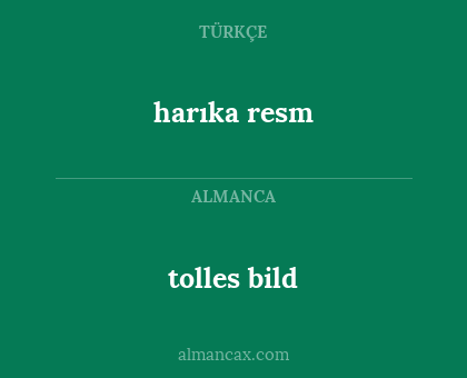 tolles bild - harıka resm