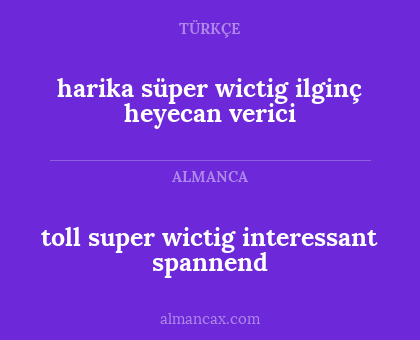 harika süper wictig ilginç heyecan verici - toll super wictig interessant spannend