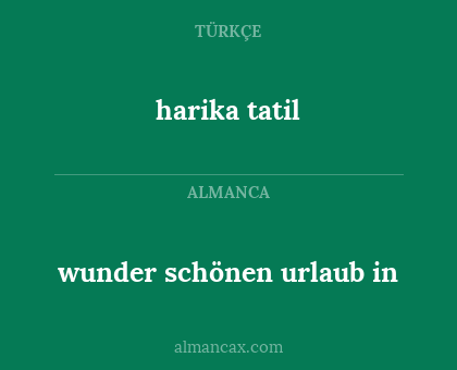 harika tatil - wunder schönen urlaub in