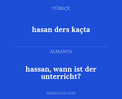 hasan ders kaçta - hassan, wann ist der unterricht?