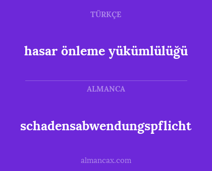 schadensabwendungspflicht - hasar önleme yükümlülüğü