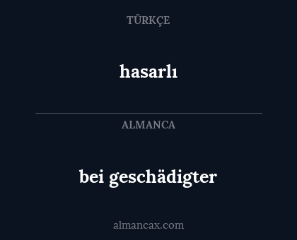 hasarlı - bei geschädigter