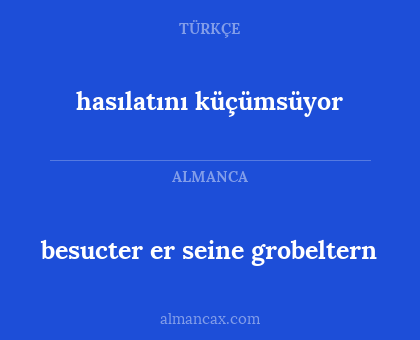 hasılatını küçümsüyor - besucter er seine grobeltern