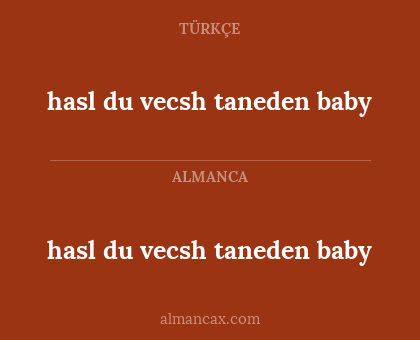 hasl du vecsh taneden baby - hasl du vecsh taneden baby