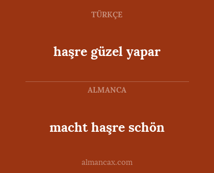 haşre güzel yapar - macht haşre schön