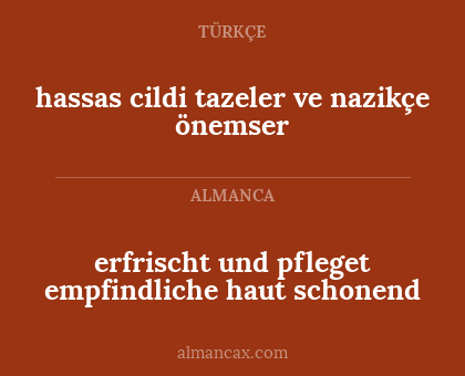 erfrischt und pfleget empfindliche haut schonend - hassas cildi tazeler ve nazikçe önemser