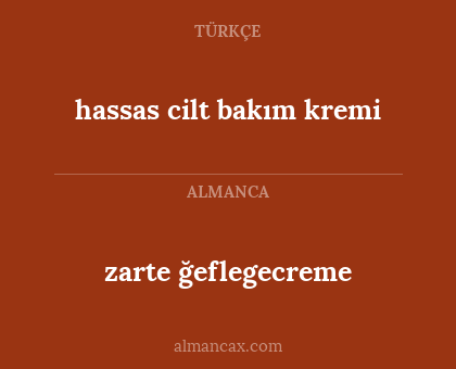 hassas cilt bakım kremi - zarte ğeflegecreme
