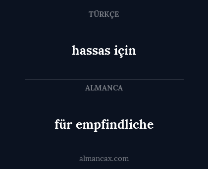 für empfindliche - hassas için