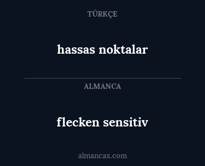 flecken sensitiv - hassas noktalar