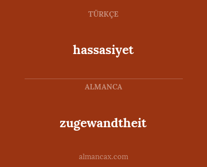 zugewandtheit - hassasiyet
