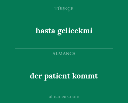 der patient kommt - hasta gelicekmi