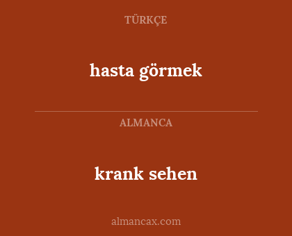 hasta görmek - krank sehen