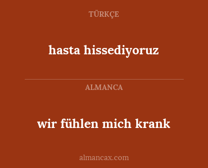 hasta hissediyoruz - wir fühlen mich krank