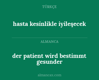 der patient wird bestimmt gesunder - hasta kesinlikle iyileşecek