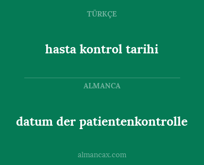 datum der patientenkontrolle - hasta kontrol tarihi
