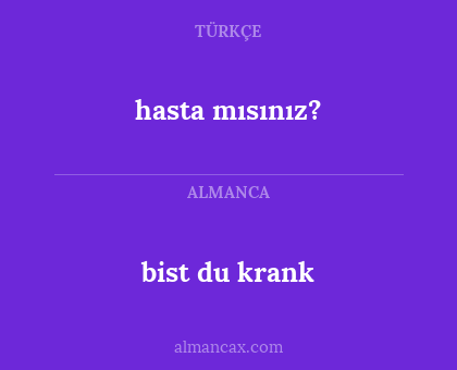 bist du krank - hasta mısınız?