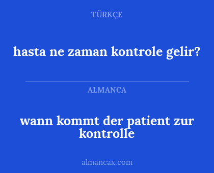 hasta ne zaman kontrole gelir? - wann kommt der patient zur kontrolle