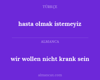 wir wollen nicht krank sein - hasta olmak istemeyiz
