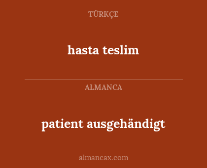 patient ausgehändigt - hasta teslim