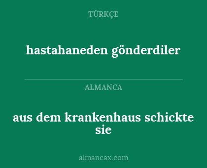 aus dem krankenhaus schickte sie - hastahaneden gönderdiler