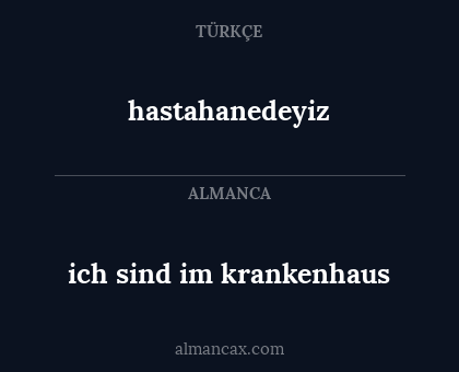 ich sind im krankenhaus - hastahanedeyiz