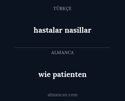 hastalar nasillar - wie patienten