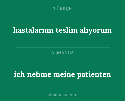 hastalarımı teslim alıyorum - ich nehme meine patienten