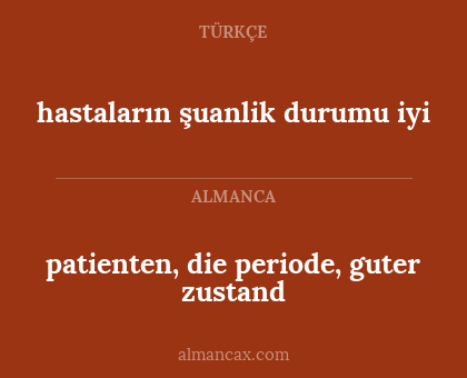 hastaların şuanlik durumu iyi - patienten, die periode, guter zustand