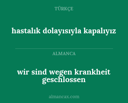 wir sind wegen krankheit geschlossen - hastalık dolayısıyla kapalıyız