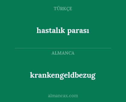 krankengeldbezug - hastalık parası