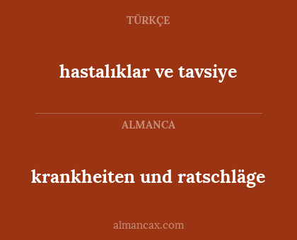 krankheiten und ratschläge - hastalıklar ve tavsiye