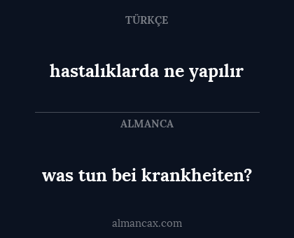 hastalıklarda ne yapılır - was tun bei krankheiten?