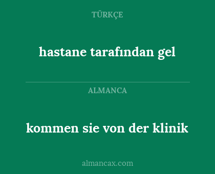 kommen sie von der klinik - hastane tarafından gel