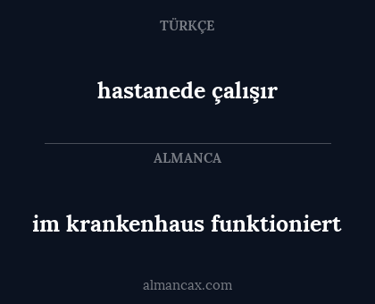 im krankenhaus funktioniert - hastanede çalışır