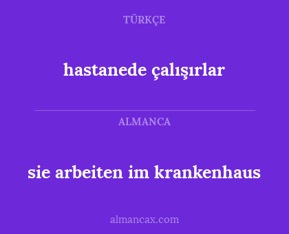 sie arbeiten im krankenhaus - hastanede çalışırlar
