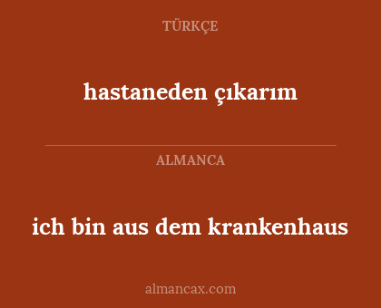 ich bin aus dem krankenhaus - hastaneden çıkarım