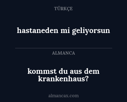 kommst du aus dem krankenhaus? - hastaneden mi geliyorsun