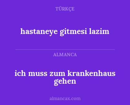 ich muss zum krankenhaus gehen - hastaneye gitmesi lazim