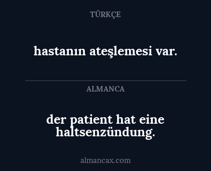 der patient hat eine haltsenzündung. - hastanın ateşlemesi var.