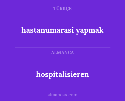 hastanumarasi yapmak - hospitalisieren