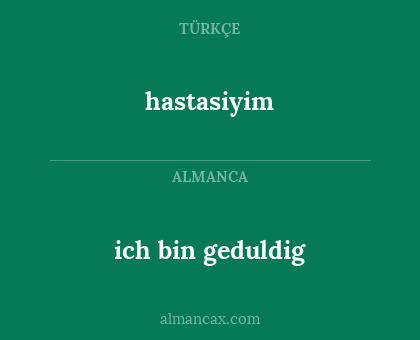 ich bin geduldig - hastasiyim