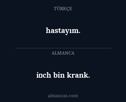 hastayım. - i̇ch bin krank.