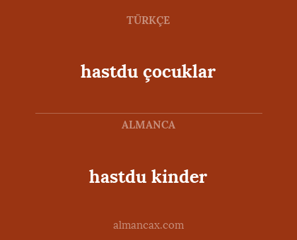 hastdu çocuklar - hastdu kinder
