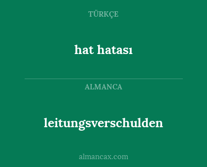 leitungsverschulden - hat hatası