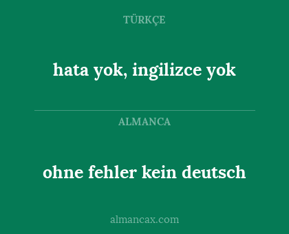 ohne fehler kein deutsch - hata yok, ingilizce yok