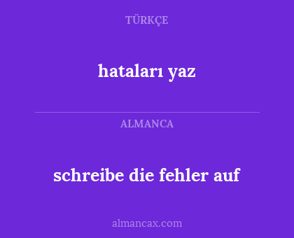 schreibe die fehler auf - hataları yaz
