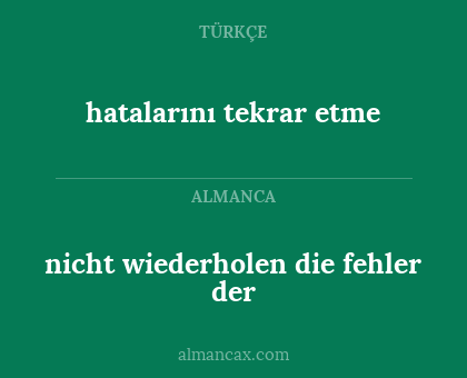 hatalarını tekrar etme - nicht wiederholen die fehler der
