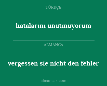 hatalarını unutmuyorum - vergessen sie nicht den fehler