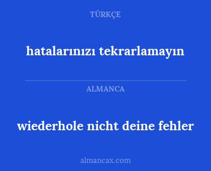 hatalarınızı tekrarlamayın - wiederhole nicht deine fehler