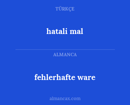 fehlerhafte ware - hatali mal